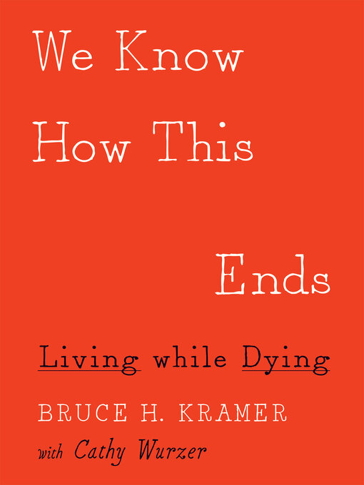 Title details for We Know How This Ends by Bruce H. Kramer - Available